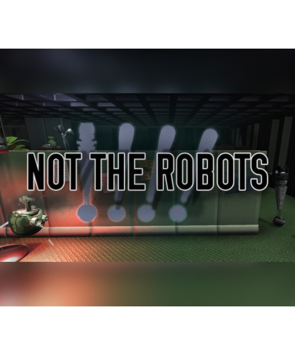 Not The Robots Steam Key GLOBAL